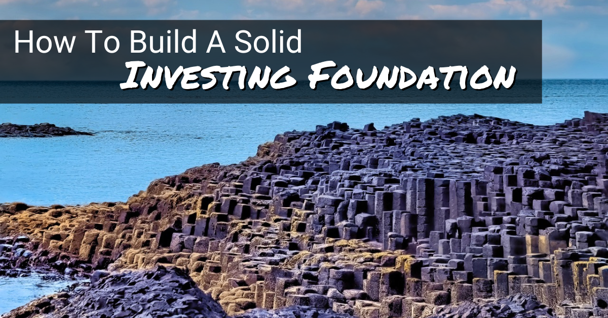 You are currently viewing 10 Steps That Build A Rock-Solid Investing Foundation